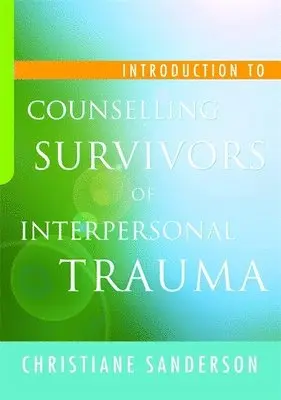 Christiane Sanderson - Introduction to Counselling Survivors of Interpersonal Trauma, Häftad. Tillgänglighet: Lägg i varukorg