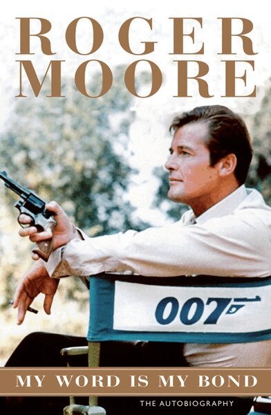 Roger Moore - My Word is My Bond, E-bok