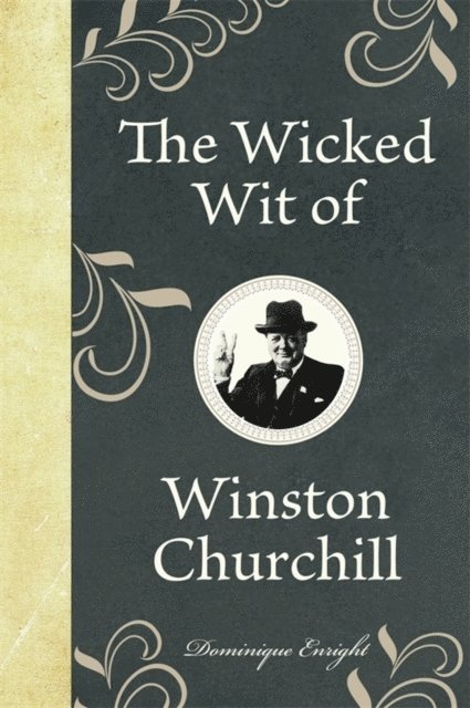 Dominique Enright - Wicked Wit of Winston Churchill, E-bok. Tillgänglighet: Lägg i varukorg