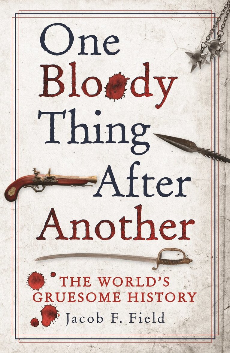 Jacob F. Field - One Bloody Thing After Another, E-bok