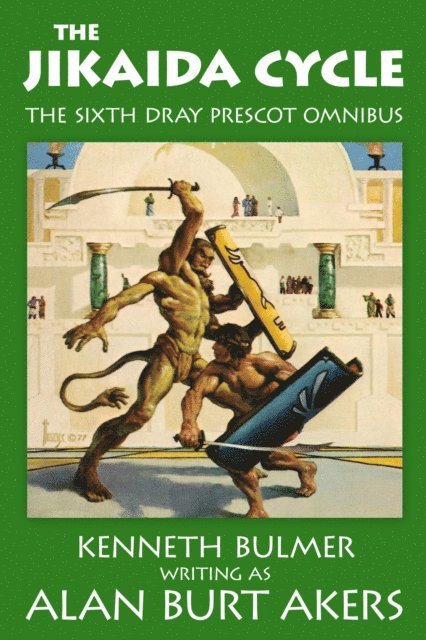 Alan Burt Akers - Jikaida Cycle [The sixth Dray Prescot omnibus], E-bok
