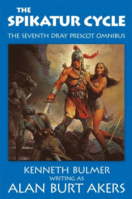 Alan Burt Akers - Spikatur Cycle [The seventh Dray Prescot omnibus], E-bok