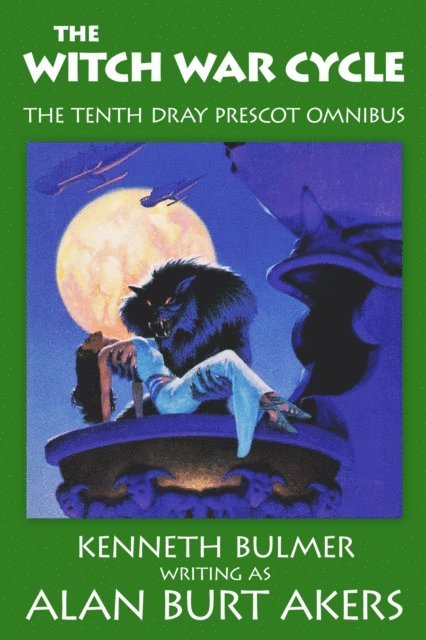 Alan Burt Akers - Witch War Cycle [The tenth Dray Prescot omnibus], E-bok