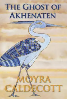 Moyra Caldecott - Ghost of Akhenaten, Inbunden. Tillgänglighet: Lägg i varukorg