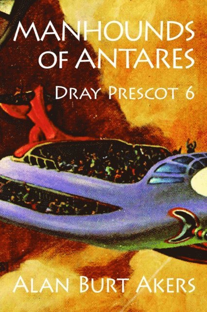 Alan Burt Akers - Manhounds of Antares [Dray Prescot #6], E-bok