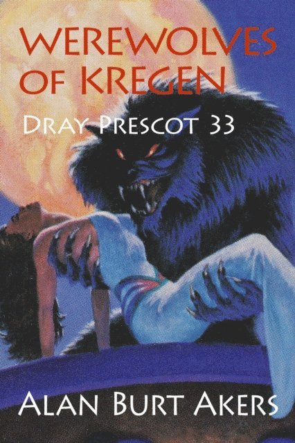 Alan Burt Akers - Werewolves of Kregen [Dray Prescot #33], E-bok