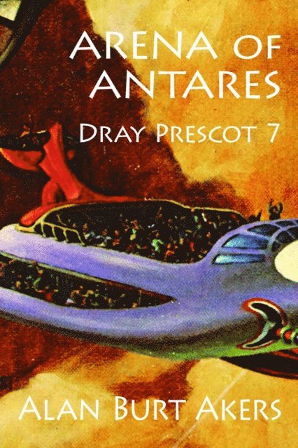 Alan Burt Akers - Arena of Antares [Dray Prescot #7], E-bok
