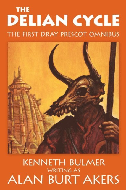 Alan Burt Akers - Delian Cycle [The first Dray Prescot omnibus], E-bok