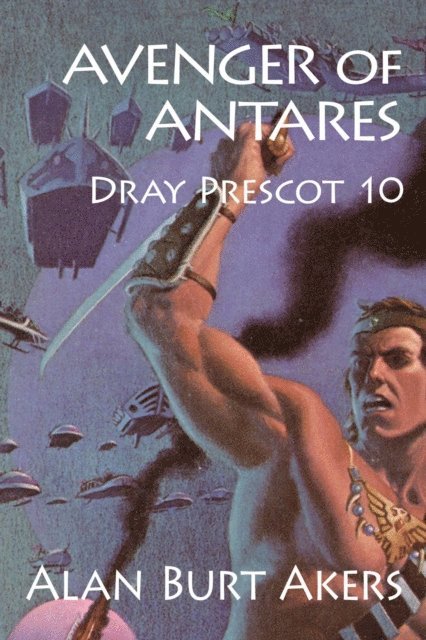 Alan Burt Akers - Avenger of Antares [Dray Prescot #10], E-bok
