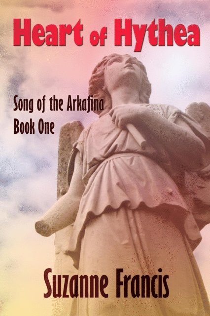 Suzanne Francis - Heart of Hythea [Song of the Arkafina #1], E-bok