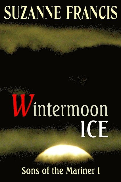 Suzanne Francis - Wintermoon Ice [Sons of the Mariner #1], E-bok