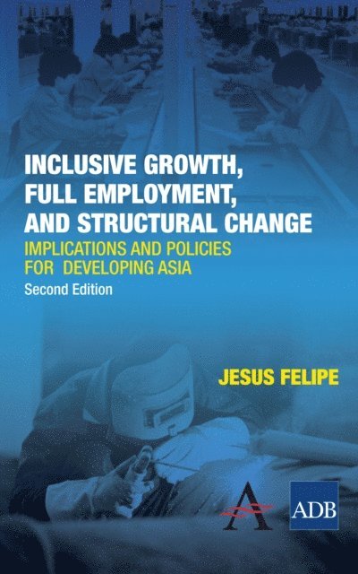 Jesus Felipe - Inclusive Growth, Full Employment, and Structural Change, E-bok