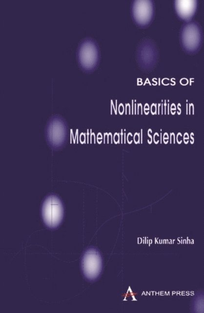 Dilip Kumar Sinha - Basics of Nonlinearities in Mathematical Sciences, E-bok