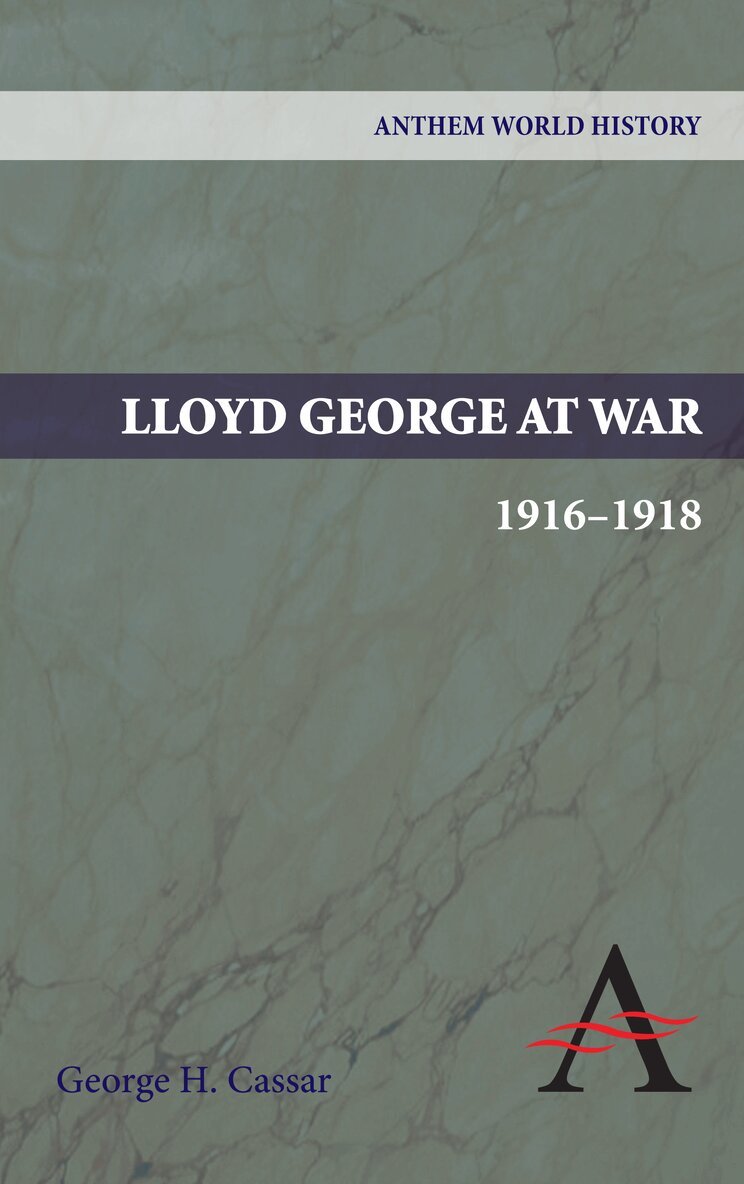 George H. Cassar - Lloyd George at War, 1916-1918, Inbunden