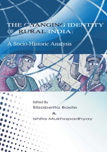 Ishita Mukhopadhyay, Elisabetta Basile - Changing Identity of Rural India, E-bok