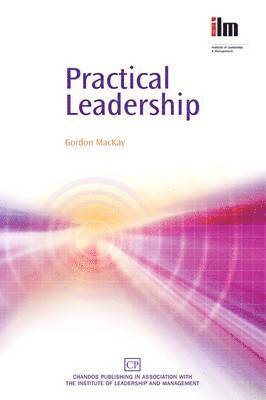 Gordon MacKay - Practical Leadership, Häftad. Tillgänglighet: Lägg i varukorg