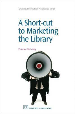 Zuzana Helinsky - A Short-Cut to Marketing the Library, Inbunden