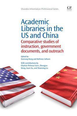 Hanrong Wang, Bethany Latham - Academic Libraries in the US and China, Häftad