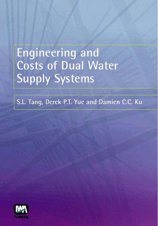 S. L. Tang, Derek P.T Yue, Damien C. C. Ku - Engineering and Costs of Dual Water Supply Systems, Inbunden