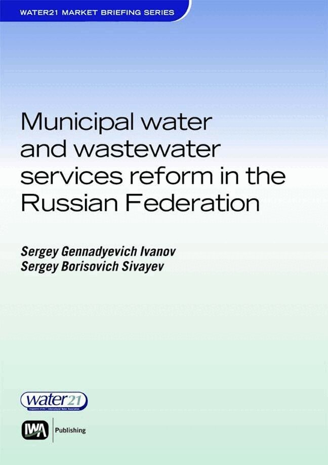 Sergey Ivanov, Sergey Sivaev, Ella Shalukhina - Municipal Water and Wastewater Services Reform in the Russian Federation, Häftad