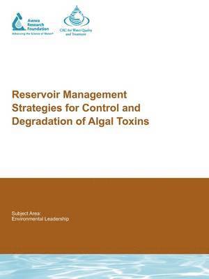 Justin D. Brookes, Robert Daly, Rudi H. Regel, Michael Burch, Lionel Ho, Gayle Newcombe, Daniel Hoefel, Chris Saint, Thomas Meyne, Michele Burford - Reservoir Management Strategies for Control and Degradation of Algal Toxins, Häftad
