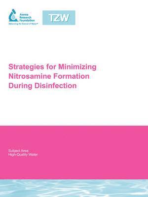 F. Sacher, C. Schmidt, C. Lee, Urs von Gunten - Strategies for Minimizing Nitrosamine Formation During Disinfection, Häftad