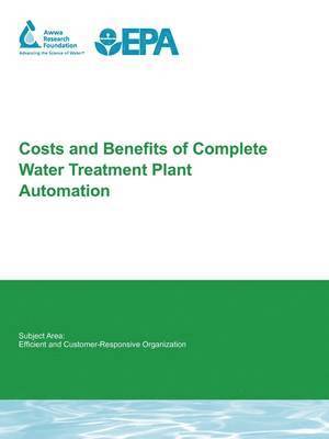 D. Roberts, D. Kubel, A. Carrie, D. Schoeder, C. Sorenson - Costs and Benefits of Complete Water Treatment Plant Automation, Häftad