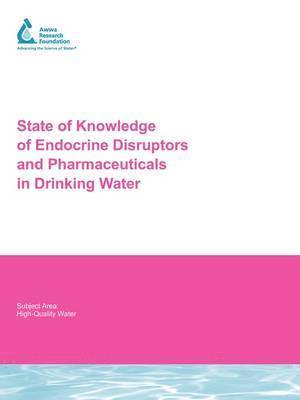 Shane A. Snyder, Brett J. Vanderford, Joerg E. Drewes, Eric Dickenson, Erin M. Snyder, Gretchen M. Bruce, Richard C. Pleus - State of Knowledge of Endocrine Disruptors and Pharmaceuticals in Drinking Water, Häftad