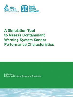 W. Einfeld, S. McKenna, M. Wilson - A Simulation Tool to Assess Contaminant Warning System Sensor Performance Characteristics, Häftad