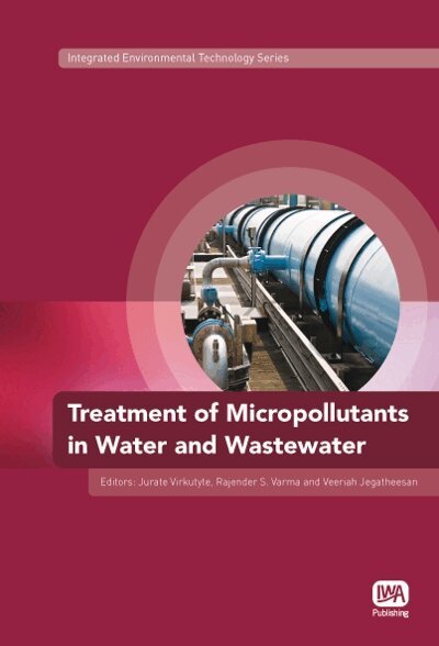 Jurate Virkutyte, Rajender S. Varma, Veeriah Jegatheesan - Treatment of Micropollutants in Water and Wastewater, Inbunden