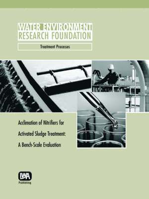 Robert A. Zimmerman, Andrew T. Bradshaw, Don Richard - Acclimation of Nitrifiers for Activated Sludge Treatment, Häftad