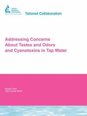 Randy Gottler, Jennifer Calles, Paul Westerhoff, Morteza Abbaszadegan - Addressing Concerns About Tastes and Odors and Cyanotoxins in Tap Water, Häftad