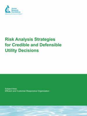 Simon Pollard, Steve E. Hrudey, Paul Hamilton, Brian MacGillivray, John Strutt, John Sharp, Roland Bradshaw, William Leiss, Alan Godfree - Risk Analysis Strategies For Credible and Defensible Utility Decisions, Häftad
