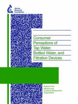 E. Mackey, J. Davis, L. Boulos, J. Brown, G. Crozes - Consumer Perceptions of Tap Water, Bottled Water, and Filtration Devices, Häftad