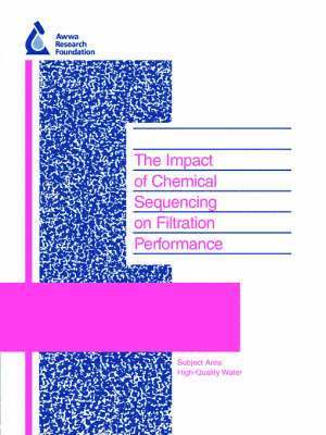D. Gregory, K. Carlson, W. Bellamy - The Impact of Chemical Sequencing on Filtration Perfomance, Häftad