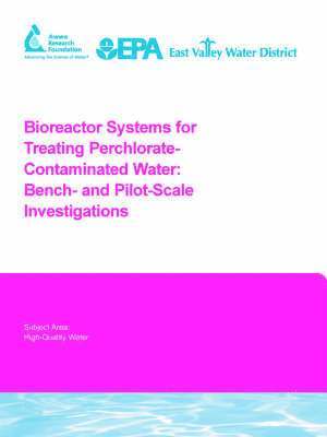 B. Logan, B. Min, K. Kim, J. Miller, D. LaPoint, J. Batista, J. Liu, P. Evans, A. Chu, S. Price - Bioreactor Systems for Treating Perchlorate-Contaminated Water, Häftad