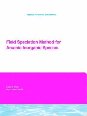 Dennis A. Clifford, Saqib Karori, Ganesh Ghurye, Gautam Samanta - Field Speciation Method for Arsenic Inorganic Species, Häftad. Tillgänglighet: Lägg i varukorg
