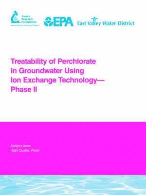 L. Aldridge, Dennis A. Clifford, D. Roberts, T. Gillogly, G. Lehman, X. Lin - Treatability of Perchlorate in Groundwater Using Ion Exchange Technology - Phase II, Häftad