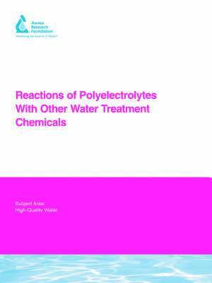 A. Levine, B. Bolto, D. Dixon - Reactions of Polyelectrolytes With Other Water Treatment Chemicals, Häftad