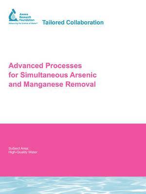 Y. Chang, B. Black, D. Chang, D. Gehling - Advanced Processes for Simultaneous Arsenic and Manganese Removal, Häftad