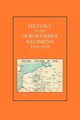 Ross of Bladensburg - HISTORY OF THE DORSETSHIRE REGIMENT 1914 - 1919 Volume 3, Häftad. Tillgänglighet: Lägg i varukorg