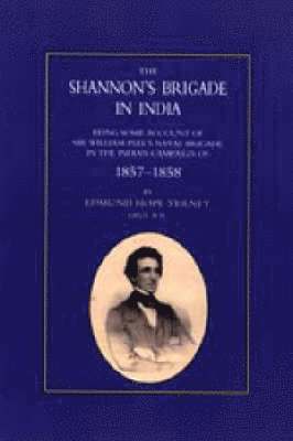 Edmund Hope Verney - Shannon's Brigade in India, Being Some Account of Sir William Peel's Naval Brigade in the Indian Campaign of 1857-1858, Häftad