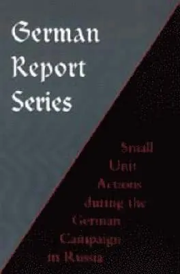 Naval & Military Press - German Report Series: Small Unit Actions During the German Campaign in Russia, Häftad. Tillgänglighet: Lägg i varukorg