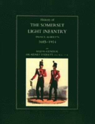Major-General Sir Henry Everett - History of the Somerset Light Infantry (Prince Albert's): 1685-1914, Häftad