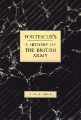 J. W. Fortescue - FORTESCUE'S HISTORY OF THE BRITISH ARMY, Häftad