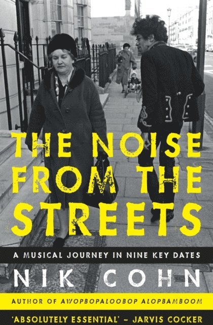 Nik Cohn - Noise From the Streets, E-bok