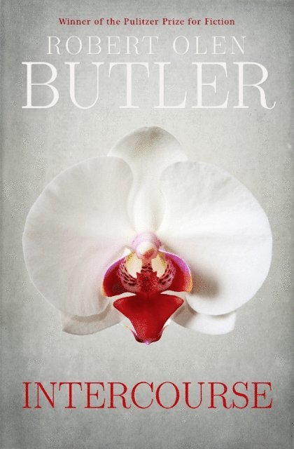 Robert Olen Butler - Intercourse, E-bok
