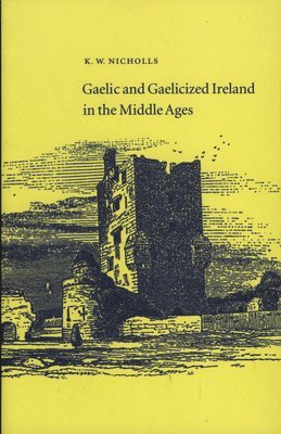 Kenneth Nicholls - Gaelic and Gaelicized Ireland in the Middle Ages, Häftad