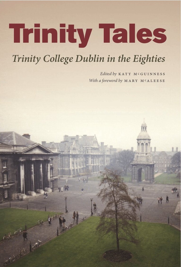 Katy McGuinness - Trinity Tales: Trinity College Dublin in the Eighties, Häftad. Tillgänglighet: Tillfälligt slut
