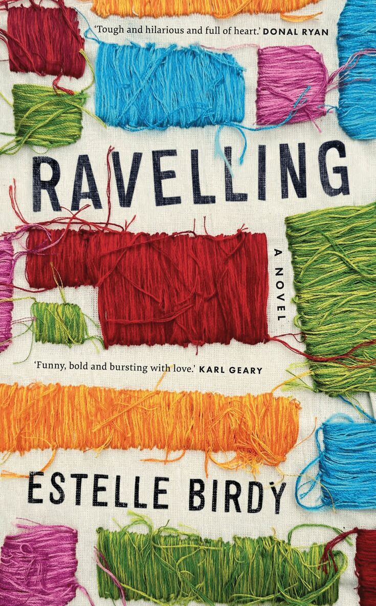 Estelle Birdy - Ravelling: 'A glorious novel' – Donal Ryan, Häftad